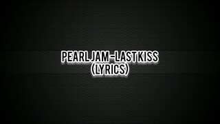 PEARL JAM - LAST KISS (Lyrics)