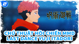 [Chú Thuật Hồi Chiến MMD] Last Dance - Yuji Itadori_2