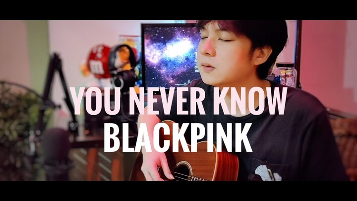 You Never Know - Blackpink (Drei Raña Cover)