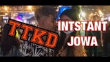 TTKD - INSTANT JOWA!!!
