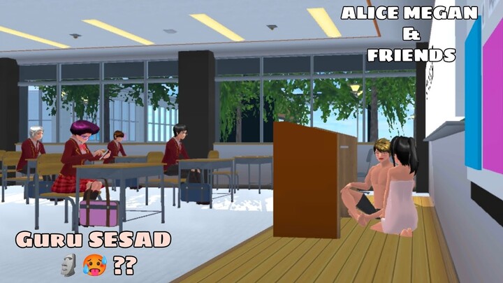 ALICE MEGAN & FRIENDS [ GURU SESAD 🗿🥵 !! ] SAKURA SCHOOL SIMULATOR