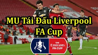 Lịch Thi Đấu FA Cup | MU Tái Đấu Liverpool