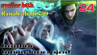 Batle Through The Heavens Ranah Abadi S30 Part 24 : Kemungkinan Bertarung Dengan 2 Raja Roh