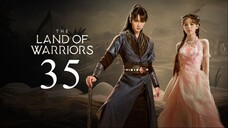 EP35 The Land of Warriors (2024)