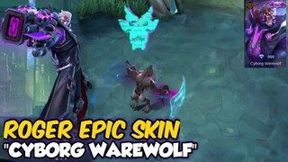 NEW ROGER EPIC SKIN "CYBORG WAREWOLF" | NEW UPCOMING SKIN | MOBILE LEGENDS