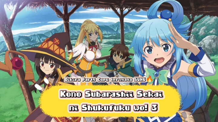 Dikira Party Cupu ternyata SUHU🔥 Kono Subarashii Sekai ni Shukufuku wo! 3