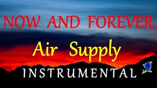 NOW AND FOREVER -  AIR SUPPLY instrumental (lyrics)