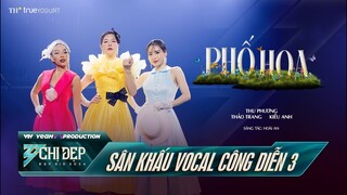 PHỐ HOA - Thu Phương, Thảo Trang, Kiều Anh | CÔNG DIỄN 3 - Chị Đẹp Đạp Gió 2024