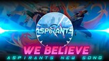 ASPIRANTS OFFICIAL SONG | WE BELIEVE | MLBB ANIME SONG | MOBILE LEGENDS | AUDIO