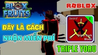 Đây Là Cách Nhận Miễn Phí Triple Yoru (Triple DarkBlade) Trong Game Blox Fruits - Thành Công 100%