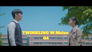 Drama Twinkling W.Melon  04 Sub Indo Full HD