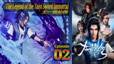 Eps 02 | The Legend of the Taiyi Sword Immortal  太一剑仙传