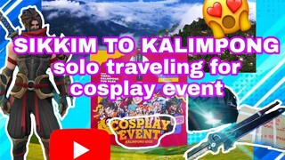 (Sikkim to Kalimpong) solo traveling for cosplay event.😊 mini vlog