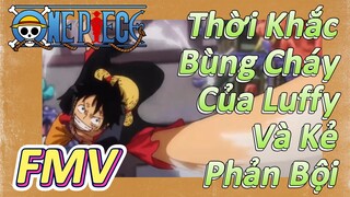 [Đảo Hải Tặc] FMV | Thời Khắc Bùng Cháy Của Luffy Và Kẻ Phản Bội