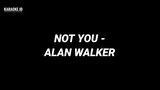 NOT YOU - ALAN WALKER (KARAOKE MELODI)
