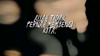 Allah tidak pernah membenci kita.