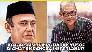 Kazar Jumpa Datuk Yusof Diam2 Tak Sangka Ini Berlaku?