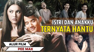 ISTRI DAN ANAKU TERNYATA HANTU | Alur Cerita Film Pee Mak (2013)