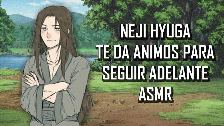 ASMR | Neji Hyuga te da animos para seguir adelante 💖 | Naruto | Español Latino【Fandub】