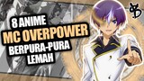 8 Rekomendasi Anime MC OVERPOWER Tapi Berpura-pura Lemah