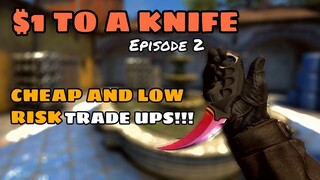 CHEAP AND LOW RISK TRADE UPS TO GET A KNIFE | $1 TO A KNIFE #2