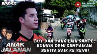 BOY DAN YANG LAIN SAMPE, KONVOI DEMI SAMPAIKAN BERITA BAIK KE REVA! - ANAK JALANAN 93