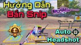 Hướng Dẫn Bắn Snip "Auto Headshot" | Cách Snap Như Tony Sama ? | Bong Bong TV [PUBG Mobile]
