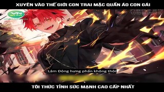 Xuyên vào thế giới con trai mặc quần áo con gái, tôi thức tỉnh sức mạnh cao cấp nhất