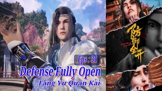 Eps 31 | Defense Fully Open [Fang Yu Quan Kai] Sub Indo