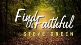 Find Us Faithful - Steve Green [With Lyrics]