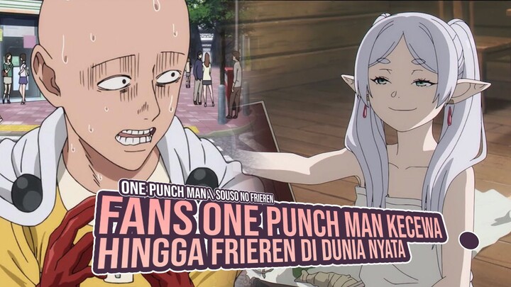 FANS ONE PUNCH MAN KECEWA!! HINGA FRIEREN DI DUNIA NYATA!