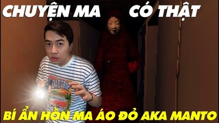 CHUYỆN MA CÓ THẬT của CrisDevilGamer BÍ ẨN HỒN MA ÁO ĐỎ AKA MANTO