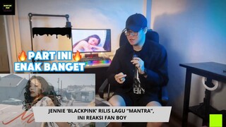 REAKSI FANBOY KE LAGU "MANTRA" OLEH JENNIE BLACKPINK