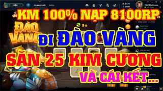 [LMHT] KM 100% ĐI ĐÀO VÀNG 8100RP SĂN 25 KIM CƯƠNG VÀ CÁI KẾT... | MỞ 50 HỘP HEXTECH SAU ĐÀO VÀNG