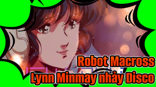 Robot Macross| [nhạc Disco cổ]Lynn Minmay：Cho tôi 1 điệu Disco nào！！