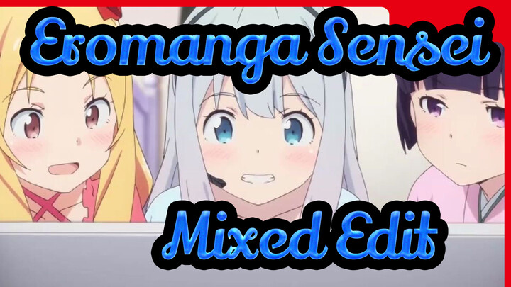 [Eromanga Sensei] Mixed Edit
