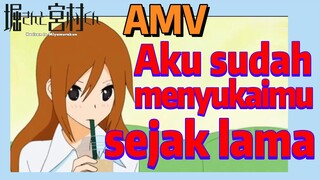 [Hori san to Miyamura kun] AMV | Aku sudah menyukaimu sejak lama