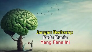 Jangan berharap pada Dunia yang fana ini