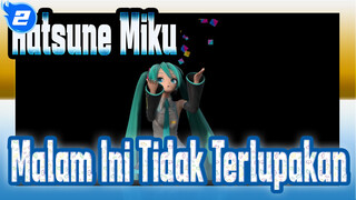 [Hatsune Miku / MMD] Malam Ini Tidak Terlupakan, Pencampur_A2