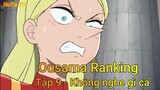 Ousama Ranking Tập 9 - Không nghe gì cả