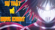 DRIVE KNIGHT~ Sức Mạnh và Những Hình Thái Chiến Đấu Chưa Để Lộ