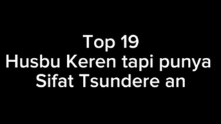TOP 19 Husbu punya sifat TSUNDERE, siapa aja yaa???