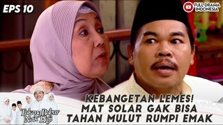 KEBANGETAN LEMES! MAT SOLAR GAK BISA TAHAN MULUT RUMPI EMAK - TBNH EPS 10