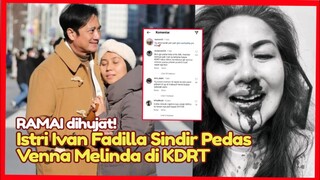 PEDAS! Istri Ivan Fadilla Sindir Kasus Venna Melinda di KDRT Ferry Irawan, Netizen Ingatkan Begini