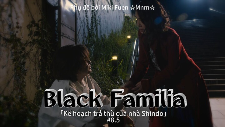 [Vietsub] Black Familia ~ Shindoke no Fukushu tập 8.5