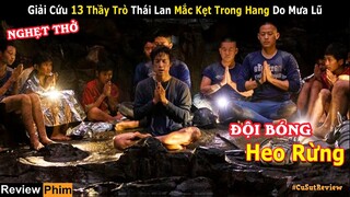 [Review Phim] Giải Cứu Đội Bóng Nhí Thái Lan Mắc Kẹt 18 Ngày Trong Hang và Cái Kết | Chuyện Có Thật