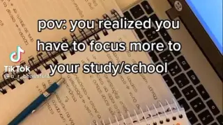 pov:you realized you have to focus more to your study/school