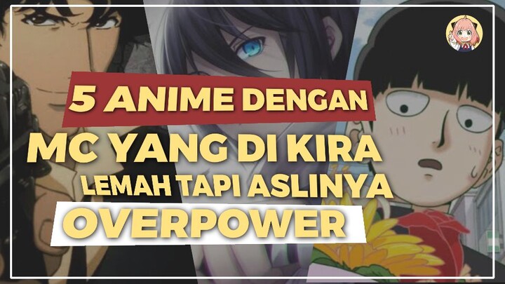 5 Anime dengan Mc dikira lemah tapi sebenernya Overpower