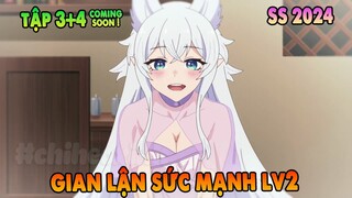 Gian Lận Sức Mạnh LV2 | Tập 3+4 CS | ANIME THÁNG 4