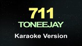 711 - TONEEJAY (Karaoke)